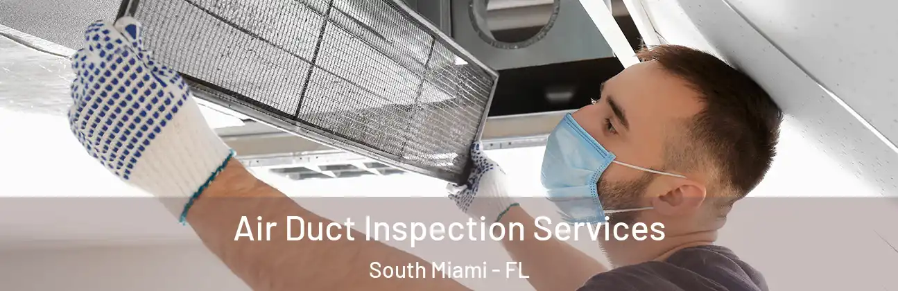  Air Duct Inspection Services South Miami - FL