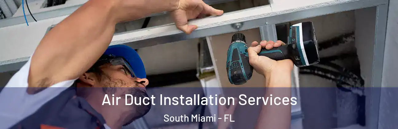  Air Duct Installation Services South Miami - FL