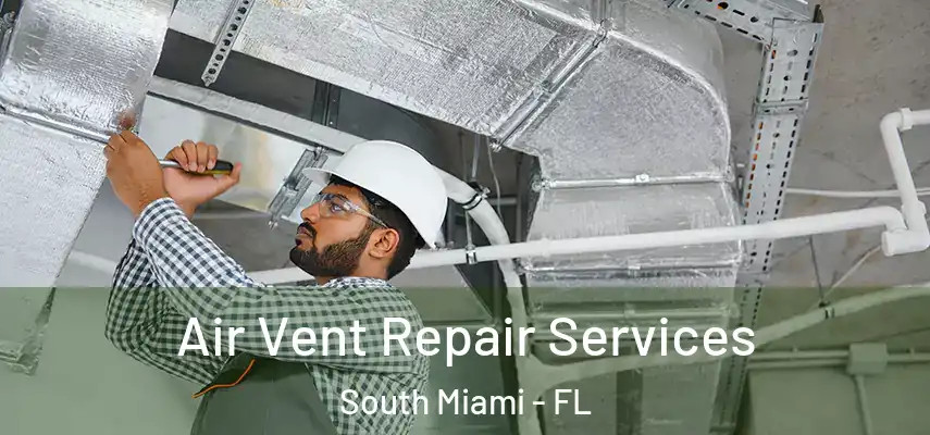  Air Vent Repair Services South Miami - FL