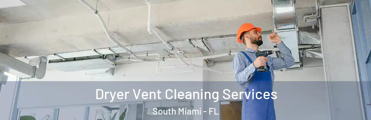  Dryer Vent Cleaning Services South Miami - FL