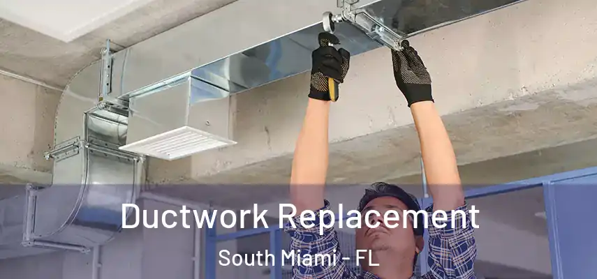  Ductwork Replacement South Miami - FL