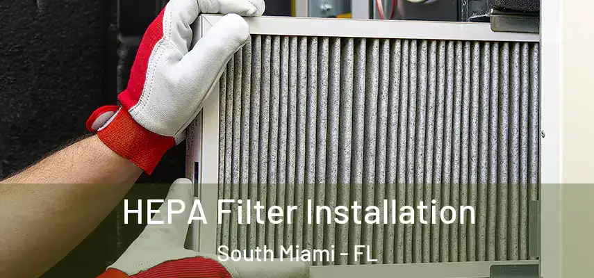  HEPA Filter Installation South Miami - FL
