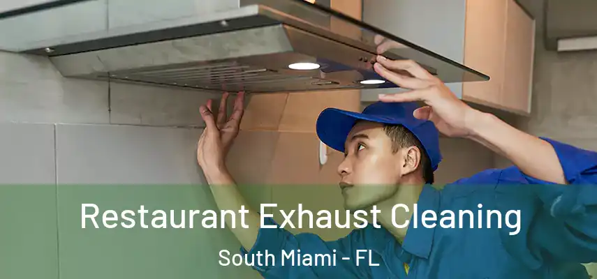  Restaurant Exhaust Cleaning South Miami - FL